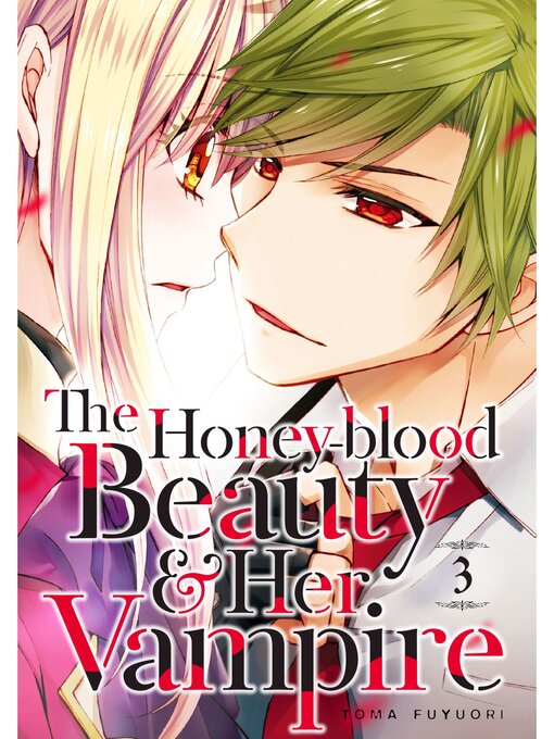 Title details for The Honey-blood Beauty & Her Vampire, Volume 3 by Toma Fuyuori - Available